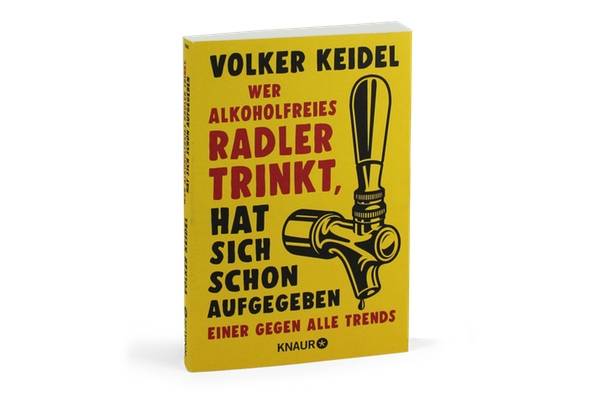 Wer alkoholfreies Radler trinkt ..., Volker Keidel, Droemer Knaur