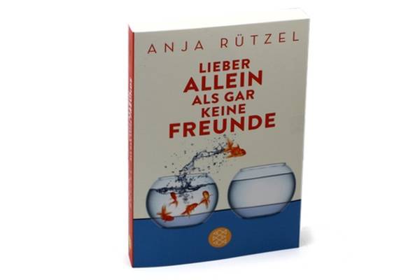 Lieber allein als gar keine Freunde, Anja Rützel, S. Fischer